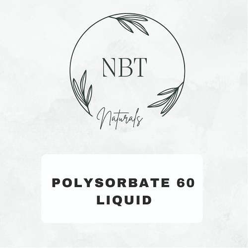 Polysorbate 60 – NBT Naturals